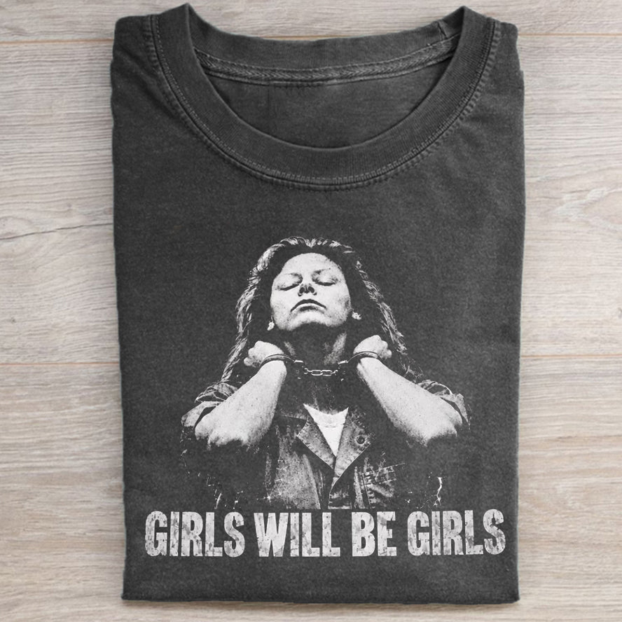 Girls Will Be Girls T-shirt
