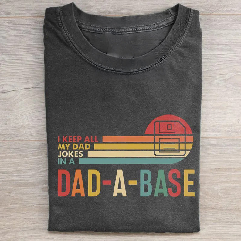 I Keep All My Dad Jokes In A Dad-a-base T-shirt
