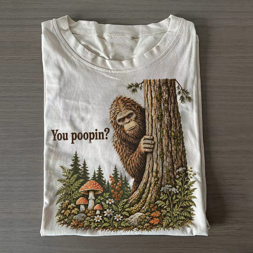 You poopin Bigfoot Sasquatch T-shirt