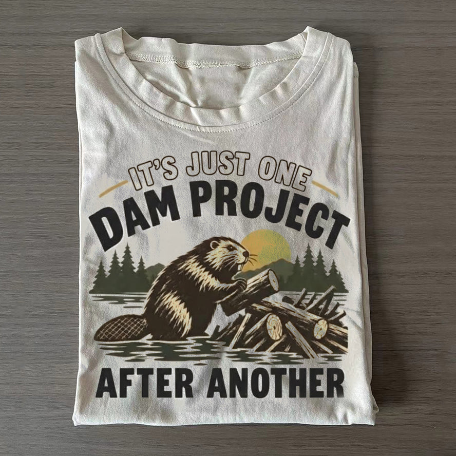 It's Just One Dam Project After Another T-shirt
