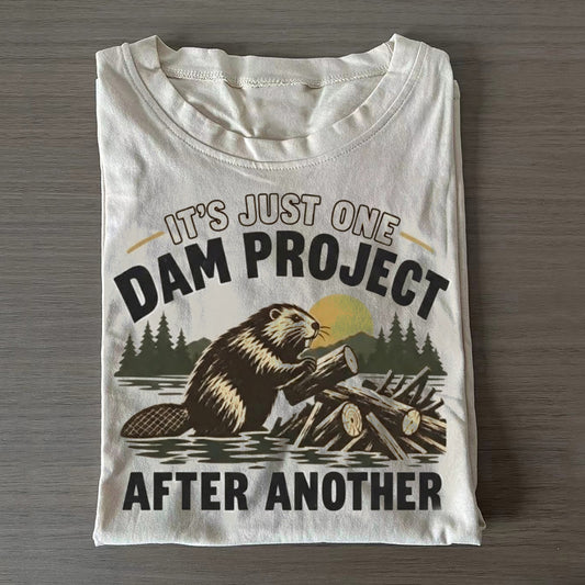 It's Just One Dam Project After Another T-shirt